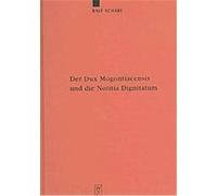 Der Dux Mogontiacensis Und Die Notitia Dignitatum, Erganzungsbande Zum Reallexikon Der Germanischen Altertumskunde, 50 Ralf Scharf (Auteur)