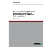 Der Earnout-Ansatz als Methode zur Überwindung unterschiedlicher Preisvorstellungen im Rahmen von M&A-Transaktionen Riedl, Albert M. (Auteur)