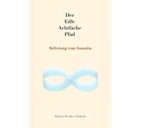 Der Edle Achtfache Pfad: Befreiung vom Samsāra