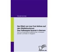Der Effekt von Low Cost Airlines auf den Städtetourismus: Das Fallbeispiel Ryanair in Bremen Krumrey, Nicole (Auteur)