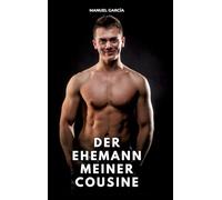 Der Ehemann meiner Cousine: Erotische Schwulengeschichten für Erwachsene Männer