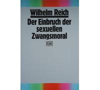 Der Einbruch der sexuellen Zwangsmoral. Zur Geschichte der sexuellen Ökonomie (KiWi)
