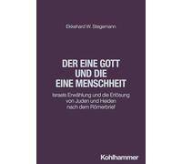 Der Eine Gott Und Die Eine Menschheit: Israels Erwahlung Und Die Erlosung Von Juden Und Heiden Nach Dem Romerbrief