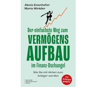 Der einfachste Weg zum Vermögensaufbau im Finanz-Dschungel: Wie Sie mit Aktien zum Anleger werden