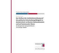 Der Einfluss Der Institutionsordnung Auf Die Politische Entscheidungsfähigkeit In Demokratisch Verfassten Nationalstaaten Und Auf Kommunaler Ebene