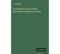 Der Einfluß Der Natur Auf Die Kulturentwicklung Der Menschen