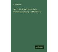 Der Einfluß Der Natur Auf Die Kulturentwicklung Der Menschen