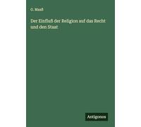 Der Einfluß der Religion auf das Recht und den Staat