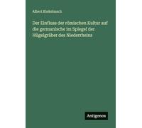 Der Einfluss der römischen Kultur auf die germanische im Spiegel der Hügelgräber des Niederrheins