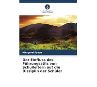Der Einfluss des Führungsstils von Schulleitern auf die Disziplin der Schüler