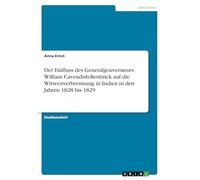 Der Einfluss des Generalgouverneurs William Cavendish-Bentinck auf die Witwenverbrennung in Indien in den Jahren 1828 bis 1829