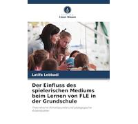 Der Einfluss des spielerischen Mediums beim Lernen von FLE in der Grundschule