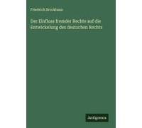 Der Einfluss Fremder Rechte Auf Die Entwickelung Des Deutschen Rechts