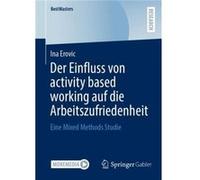 Der Einfluss von activity based working auf die Arbeitszufriedenheit - Ina Erovic - SpringerVerlag Berlin and Heidelberg GmbH amp Co. KG - Livre en Allema Ina ErovicIna Erovic (Auteur)