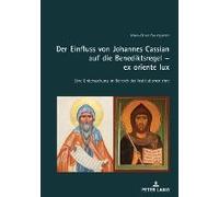 Der Einfluss Von Johannes Cassian Auf Die Benediktsregel - Ex Oriente Lux