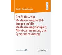 Der Einfluss von Mentalisierungsfortbildungen auf die Mentalisierungsfähigkeit, Affektwahrnehmung und Symptombelastung