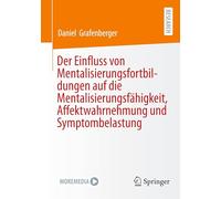 Der Einfluss von Mentalisierungsfortbildungen auf die Mentalisierungsfähigkeit, Affektwahrnehmung und Symptombelastung