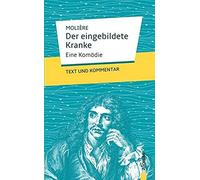 Der Eingebildete Kranke: Molière: Text Und Kommentar