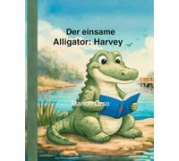 Der einsame Alligator: Harvey: A bilingual picture book in English & German