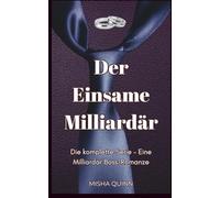 Der Einsame Milliardär: Die komplette Serie - Eine Milliardär Boss-Romanze