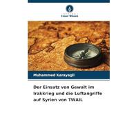 Der Einsatz von Gewalt im Irakkrieg und die Luftangriffe auf Syrien von TWAIL