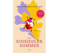 Der Einsiedlersommer Roman | Der große Sommerroman über die heilsame Kraft von Freundschaft und Natur - Anne Sverdrup-Thygeson - DTV - ebook (ePub) - Livre