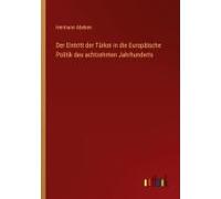 Der Eintritt Der Türkei In Die Europäische Politik Des Achtzehnten Jahrhunderts