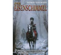 Der Eisenschimmel: Ein historischer Kriminalroman im Dreißigjährigen Krieg
