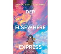 Der Elsewhere Express: Roman - Für die Fans von Studio Ghibli und Diana Wynne Jones
