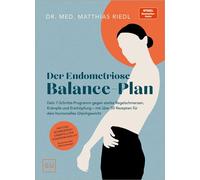 Der Endometriose-Balance-Plan Dein 7-Schritte-Programm gegen starke Regelschmerzen, Krämpfe und Erschöpfung - mit über 50 Rezepten für dein hormonelles Gleichgewicht - Dr. med. Matthias Riedl - GRÄFE