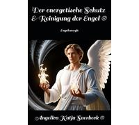 Der energetische Schutz & Reinigung der Engel ®: Engelenergie