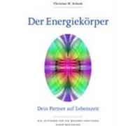 Der Energiekörper. Dein Partner auf Lebenszeit Schenk, Christine H. (Auteur)
