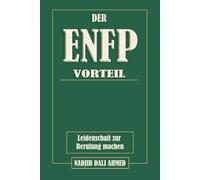 DER ENFP-VORTEIL: Leidenschaft zur Berufung machen