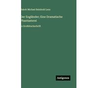 Der Engländer; Eine Dramatische Phantasterei: in Großdruckschrift