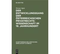 Der Entwicklungsgang Der Österreichischen Privatrechtswissenschaft Im 19. Jahrhundert