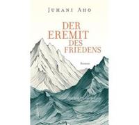 Der Eremit des Friedens | Juhani Aho Juhani AhoJuhani Aho (Auteur)