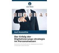 Der Erfolg der Digitalisierungs-strategie im Personalwesen: Quelle für die Schaffung von Wettbewerbsvorteilen tunesischer Unternehmen