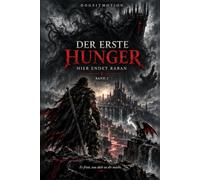 Der erste Hunger: Eine düstere Dark-Fantasy-Geschichte über Erinnerung, Identität und das, was von uns bleibt