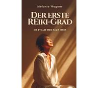 Der erste Reiki-Grad: Ein stiller Weg nach innen