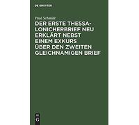 Der Erste Thessalonicherbrief Neu Erklärt Nebst Einem Exkurs Über Den Zweiten Gleichnamigen Brief