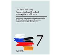 Der Erste Weltkrieg. Deutschland Und Russland Im Europäischen Kontext