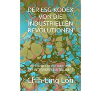 Der Esg-Kodex Von Die Industriellen Revolutionen: Die Formel Der Revolution Der Integrierten Intelligenz
