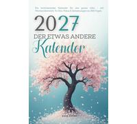 Der etwas andere Kalender 2027 Motiv blossom tree: Ein motivierender Kalender für das ganze Jahr - mit Wochenübersicht, To-Dos, Fokus & Zielsetzungen an 365 Tagen