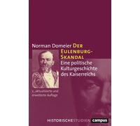 Der Eulenburg-Skandal Eine politische Kulturgeschichte des Kaiserreichs - Norman Domeier - Campus Verlag - ebook (ePub) - Livre