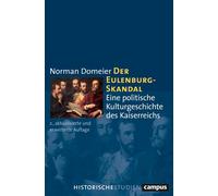 Der Eulenburg-Skandal Eine politische Kulturgeschichte des Kaiserreichs - Norman Domeier - Campus Verlag - ebook (ePub) - Livre