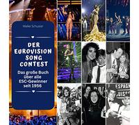 Der Eurovision Song Contest: Das große Buch über alle ESC-Gewinner seit 1956