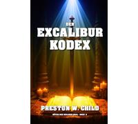 Der Excalibur-Kodex (Hüter Des Heiligen Grals) (German Edition)