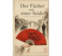 Der Fächer aus roter Seide: Ein Richter-Di-Kriminalroman aus dem alten China der Tang-Dynastie