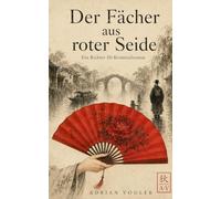 Der Fächer aus roter Seide: Ein Richter-Di-Kriminalroman aus dem alten China der Tang-Dynastie