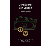 Der Fälscher von London: Originaltitel The Forger. Klassischer Edgar Wallace Krimi, modern neu übersetzt